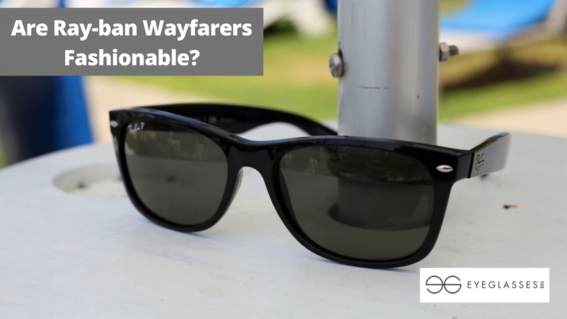 Are Ray-ban Wayfarers Fashionable?