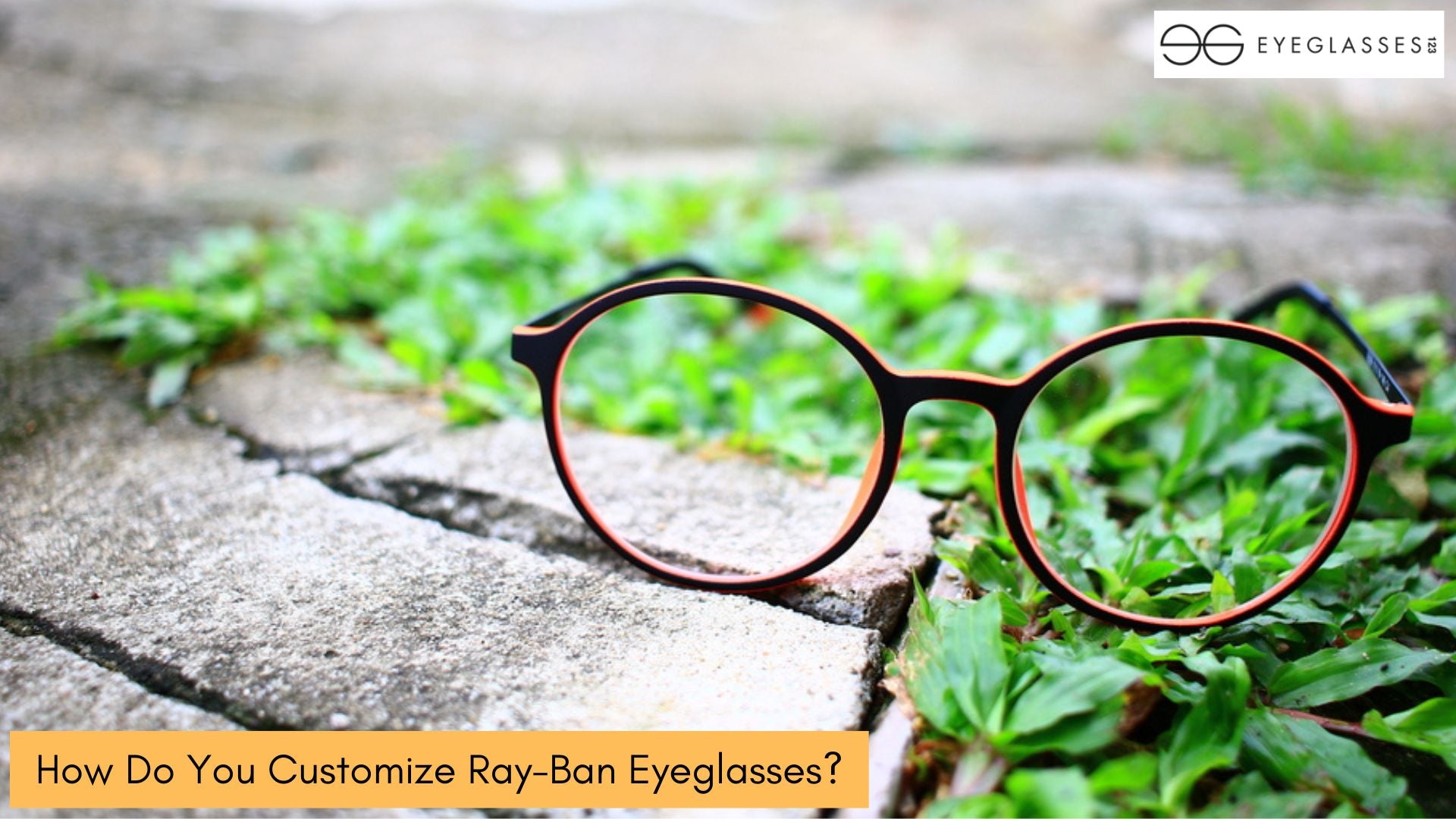 How Do You Customize Ray-Ban Eyeglasses? | Eyeglasses123.com