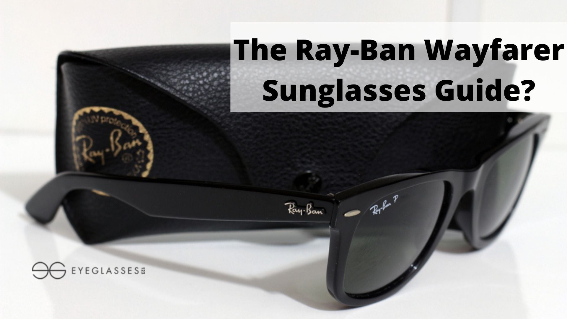 The Ray-Ban Wayfarer Sunglasses Guide? | Eyeglasses123.com